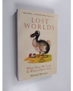 Kirjailijan Michael Bywater käytetty kirja Lost Worlds : What Have We Lost, & Where Did it Go?
