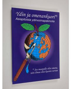 Kirjailijan Björn Wahlström käytetty kirja Ydin ja omenankuori : asiapitoisia ydinvoimapakinoita