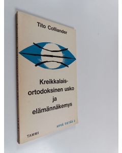 Kirjailijan Tito Colliander käytetty kirja Kreikkalais-ortodoksinen usko ja elämännäkemys