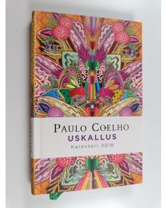 Kirjailijan Paulo Coelho käytetty kirja Uskallus : kalenteri 2016 (ERINOMAINEN)