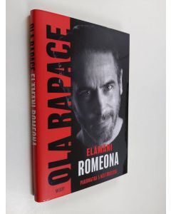 Kirjailijan Ola Rapace uusi kirja Elämäni Romeona : pakomatka 5 näytöksessä (UUSI)