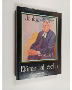 Kirjailijan Jaakko Haavio käytetty kirja Postilla 1, Elämän lähteellä : saarnat ensimmäisen vuosikerran evankeliumiteksteihin