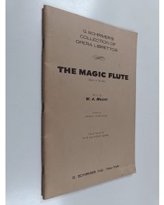 Kirjailijan W. A. Mozart käytetty teos The Magic Flute : an opera in two acts