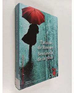 Kirjailijan Tatiana de Rosnay käytetty kirja Sentinelle de la pluie : roman