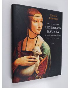 Kirjailijan Hannele Klemettilä käytetty kirja Federigon haukka ja muita keskiajan eläimiä