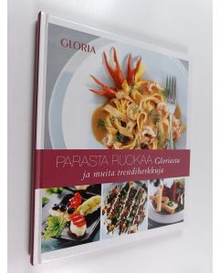 Tekijän Anna-Maija Tanttu  käytetty kirja Parasta ruokaa Gloriasta ja muita trendiherkkuja