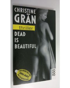 Kirjailijan Christine Grän käytetty kirja Dead is beautiful
