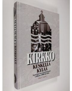 Kirjailijan Olavi Vuori käytetty kirja Kirkko keskellä kylää : Saarijärven seurakunnan vaiheita 1900-luvulla