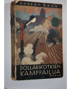 Kirjailijan Robert Barr käytetty kirja Dollarikotkien kamppailua