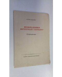 Kirjailijan Olfert Ricard käytetty kirja Minkälaiseksi kuvittelet taivaan : pyhäinpäivänä