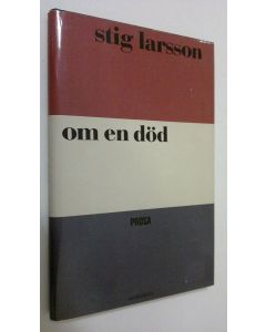Kirjailijan Stig Larsson käytetty kirja Om en död : prosatexter 1979-1988