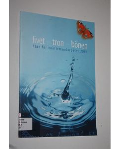 Tekijän Henry Byskata käytetty teos Livet, tron, bönen : plan för konfirmandarbetet 2001