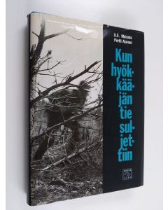 Kirjailijan U. E. Moisala käytetty kirja Kun hyökkääjän tie suljettiin : Neuvostoliiton suurhyökkäys kesällä 1944 Karjalan kannaksella veteraanitutkimuksen ja neuvostolähteiden valossa