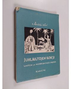 Kirjailijan Annikki Kivi käytetty kirja Juhlailtojen iloksi : Vakavaa ja rattoisaa - lasten, ja nuorten ohjelmaa