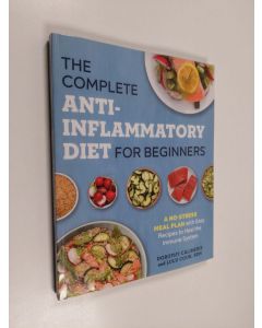 Kirjailijan Dorothy Calimeris käytetty kirja The complete anti-inflammatory diet for beginners : a no-stress meal plan with easy recipes to heal the immune system