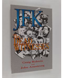 Kirjailijan John Armstrong & Craig Roberts käytetty kirja JFK - The Dead Witnesses