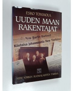 Kirjailijan Esko Tommola käytetty kirja Uuden maan rakentajat : New Yorkin suomalaisten tarina