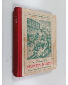 Kirjailijan Robert Louis Stevenson käytetty kirja Musta nuoli : kertomus Ruusujen ajalta