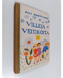 Kirjailijan Aili Konttinen käytetty kirja Villejä veitikoita : kertomus lastenhuoneesta ja takapihalta