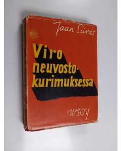 Kirjailijan Jaan Siiras käytetty kirja Viro neuvostokurimuksessa : piirteitä Viron tapahtumista ja kehityksestä bolsevikkivallan aikana vv 1939-41