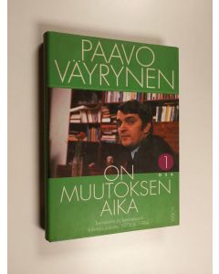 Kirjailijan Paavo Väyrynen käytetty kirja On muutoksen aika 1 : Tosiasioita ja haavekuvia tulevaisuudesta 1974 ja 1994