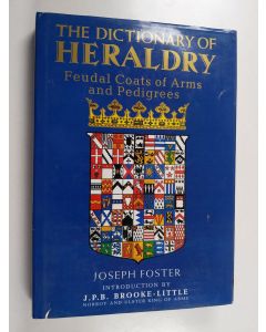 Kirjailijan Joseph Foster käytetty kirja The dictionary of heraldry : feudal coats of arms and pedigrees