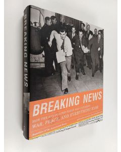 käytetty kirja Breaking news : how the Associated Press has covered war, peace, and everything else