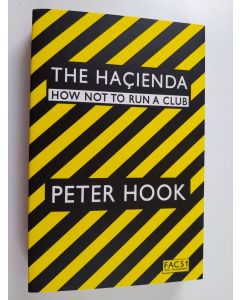 Kirjailijan Peter Hook käytetty kirja The Haçienda : how not to run a club