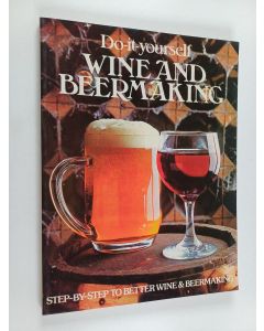 Kirjailijan Alison Loew käytetty kirja Do-it-yourself Wine and Beermaking