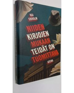Kirjailijan Kai Ekholm käytetty kirja Niiden kirjojen mukaan teidät on tuomittava (UUSI)