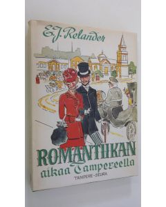 Kirjailijan E. J. Relander käytetty kirja Romantiikan aikaa Tampereella : muistelmia ja muistikuvia 1900-luvun alkuvuosien Tampereesta