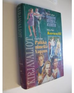 käytetty kirja Kirjavaliot : Ludlum, Robert : Tuhon veljeskunta; Plain, Belva : Karuselli; Follett, Ken : Paikka nimeltä vapaus