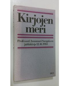 käytetty kirja Kirjojen meri : professori Annamari Sarajaksen juhlakirja 12.10.1983