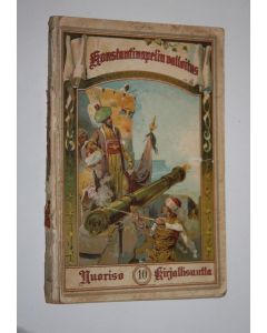 Kirjailijan W. O. von Horn käytetty kirja Konstantinopelin valloitus : kertomus Turkin vallan perustamisajoilta