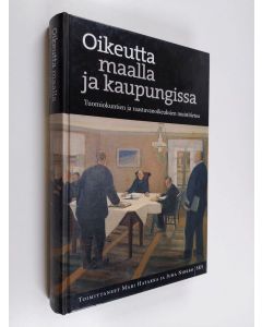 Tekijän Mari ym. Hatakka  käytetty kirja Oikeutta maalla ja kaupungissa : tuomiokuntien ja raastuvanoikeuksien muistitietoa