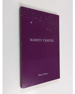 Kirjailijan Ester Oras käytetty kirja Kohti tähtiä