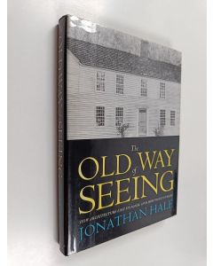 Kirjailijan Jonathan Hale käytetty kirja The old way of seeing