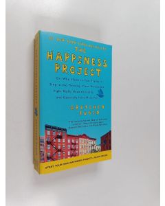 Kirjailijan Gretchen Rubin käytetty kirja The happiness project, or Why I spent a year trying to sing in the morning, clean my closets, fight right, read Aristotle, and generally have more fun