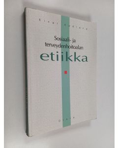 Kirjailijan Einar Aadland käytetty kirja Sosiaali- ja terveydenhoitoalan etiikka
