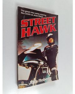 Kirjailijan Jack Roberts käytetty kirja Street Hawk : A Novel