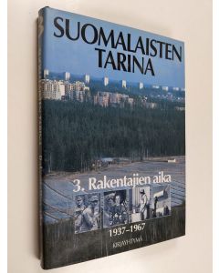 käytetty kirja Suomalaisten tarina 3 : Rakentajien aika 1937-1967