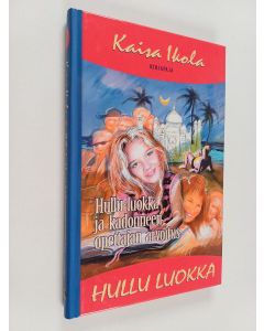 Kirjailijan Kaisa Ikola käytetty kirja Hullu luokka ja kadonneen opettajan arvoitus