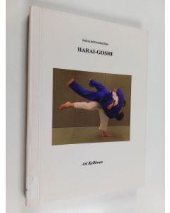 Kirjailijan Ari Kyllönen käytetty kirja Harai-goshi : judon heittotekniikat