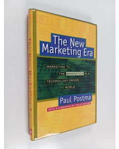 Kirjailijan Paul Postma käytetty kirja The new marketing era : marketing to the imagination in a technology-driven world