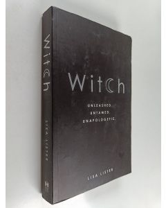 Kirjailijan Lisa Lister käytetty kirja Witch - Unleashed. Untamed. Unapologetic.