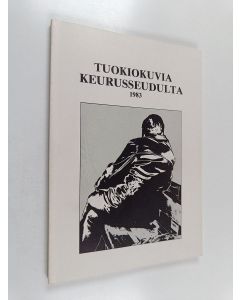 käytetty kirja Tuokiokuvia Keurusseudulta 1983