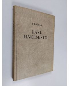 Kirjailijan B. Ekman käytetty kirja Lakihakemisto - luettelo 24.9.1948 mennessä Asetuskokoelmassa julkaistuista laeista, asetuksista, valtioneuvoston ja sen eri ministeriöiden päätöksistä muutoksineen