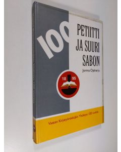 Kirjailijan Jorma Ojaharju käytetty kirja Petiitti ja suuri sabon : Vaasalaista kirjapainotaitoa - Vaasan Kirjatyöntekijäin yhdistys r.y. 100 vuotta