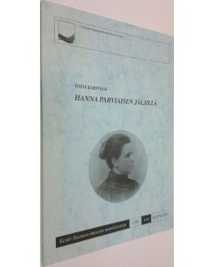 Kirjailijan Toini Karivalo käytetty kirja Hanna Parviaisen jäljillä
