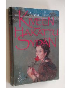 Kirjailijan Birgitta Hurme käytetty kirja Kiveen hakattu sydän